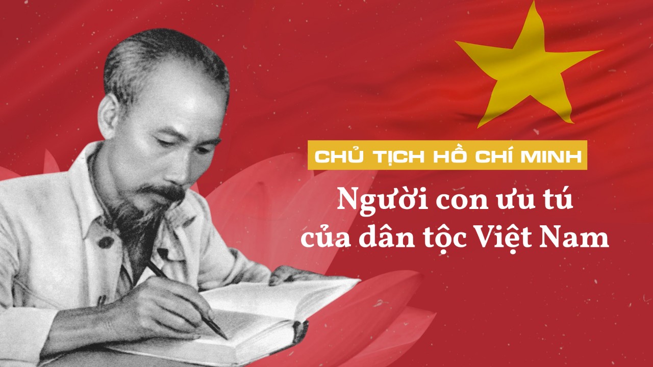 Chủ tịch Hồ Chí Minh   Người con ưu tú của dân tộc Việt Nam